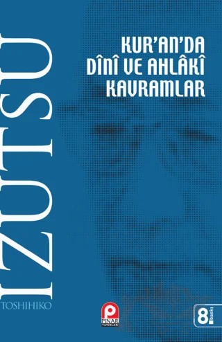 Kur’an’da Dini ve Ahlaki Kavramlar – Toshihiko Izutsu – Pınar Yayınları kitap kapağı