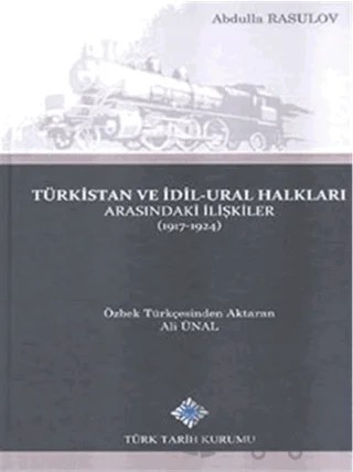 Türkistan ve İdil-Ural Halkları Arasındaki İlişkiler (1917-1924) – Abdulla Rasulov – Türk Tarih Kurumu Yayınları kitap kapağı