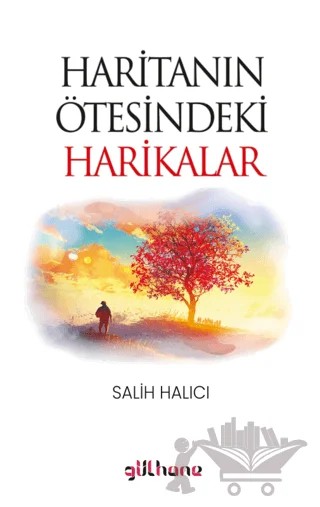 Haritanın Ötesindeki Harikalar – Salih Halıcı – Gülhane Yayınları kitap kapağı