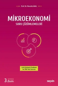 Mikroekonomi Soru Çözümlemeleri 150 Çözümlü Problem ve 280 Test Sorusu – Mustafa Akal – Seçkin Yayıncılık kitap kapağı