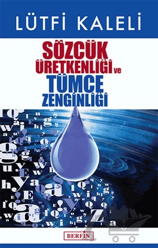Sözcük Üretkenliği ve Tümce Zenginliği – Lütfi Kaleli – Berfin Yayınları kitap kapağı