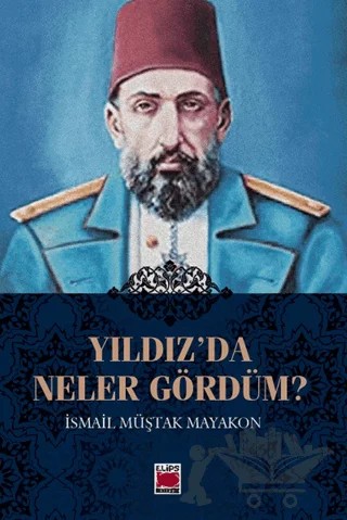 Yıldız’da Neler Gördüm? – İsmail Müştak Mayakon – Elips Kitap kitap kapağı