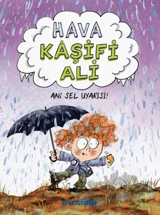 Hava Kâşifi Ali 2 - Ani Sel Uyarısı! – Joan Axelrod Contrada, Ann Malaspina – Multibem Yayınları kitap kapağı
