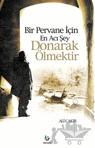 Bir Pervane İçin En Acı Şey Donarak Ölmektir – Ali Çakır – Mavi Ağaç Yayınları kitap kapağı