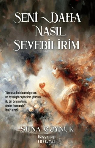 Seni Daha Nasıl Sevebilirim – Suna Göynük – Hayykitap kitap kapağı