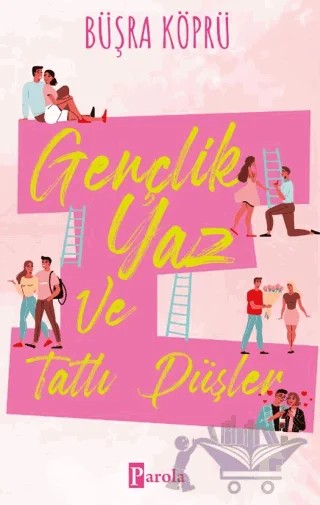 Gençlik, Yaz ve Tatlı Düşler – Büşra Köprü – Parola Yayınları kitap kapağı