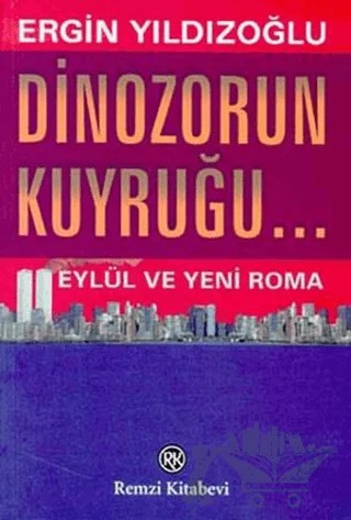 Dinozorun Kuyruğu... Eylül ve Yeni Roma – Ergin Yıldızoğlu – Remzi Kitabevi kitap kapağı