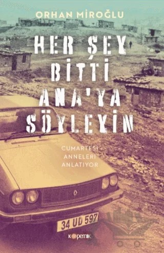 Her Şey Bitti Ana'ya Söyleyin – Orhan Miroğlu – Kopernik Kitap kitap kapağı