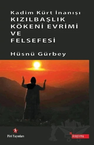 Kadim Kürt İnanışı Kızılbaşlık Kökeni Evrimi ve Felsefesi – Hüsnü Gürbey – Peri Yayınları kitap kapağı