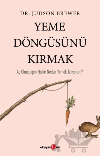Yeme Döngüsünü Kırmak – Judson Brewer – Okuyan Us Yayınları kitap kapağı