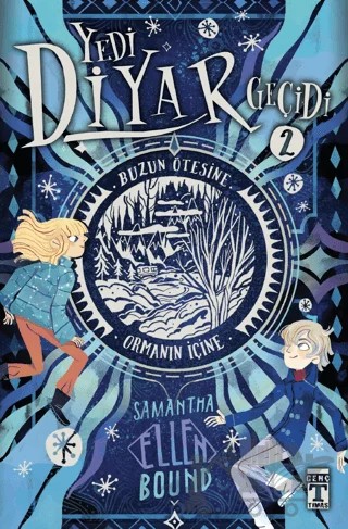 Yedi Diyar Geçidi 2 - Buzun Ötesine ve Ormanın İçine – Samantha-ellen Bound – Genç Timaş kitap kapağı