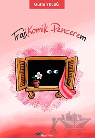 Traji Komik Pencerem – Mutlu Yuluğ – Başka Yerler Yayınları kitap kapağı