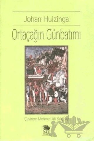 Ortaçağın Günbatımı – Johan Huizinga – İmge Kitabevi Yayınları kitap kapağı