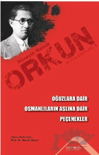 Oğuzlara Dair - Osmanlıların Aslına Dair - Peçenekler – Hüseyin Namık Orkun – Altınordu Yayınları kitap kapağı