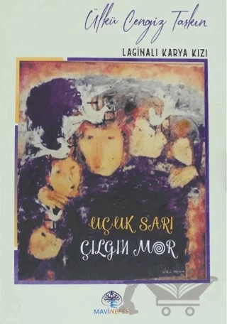 Uçuk Sarı Çılgın Mor – Ülkü Cengiz Taşkın – Mavi Nefes Yayınları kitap kapağı