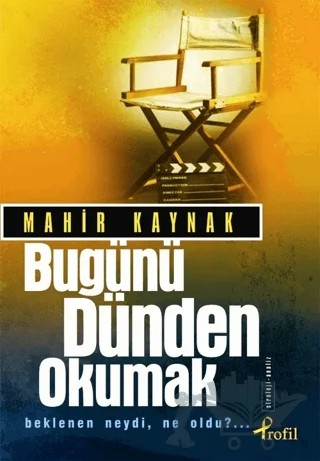 Bugünü Dünden Okumak – Mahir Kaynak – Profil Kitap kitap kapağı