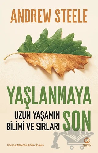 Yaşlanmaya Son: Uzun Yaşamın Bilimi ve Sırları – Andrew Steele – Nova Kitap kitap kapağı