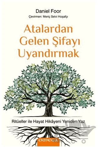 Atalardan Gelen Şifayı Uyandırmak – Daniel Foor, Meriç Selvi Hoşafçı – Omega kitap kapağı