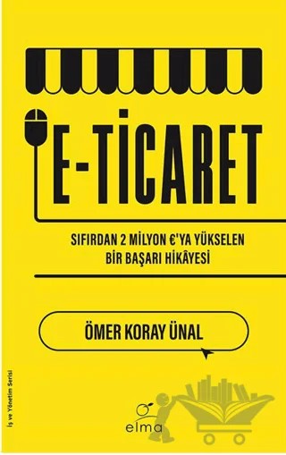 E-Ticaret – Ömer Koray Ünal – ELMA Yayınevi kitap kapağı