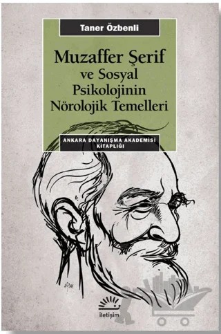 Muzaffer Şerif Ve Sosyal Psikolojinin Nörolojik Temeller – Taner Özbenli – İletişim Yayınevi kitap kapağı