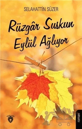 Rüzgar Suskun Eylül Ağlıyor – Selahattin Süzer – Dorlion Yayınları kitap kapağı