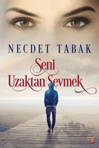 Seni Uzaktan Sevmek – Necdet Tabak – Cinius Yayınları kitap kapağı