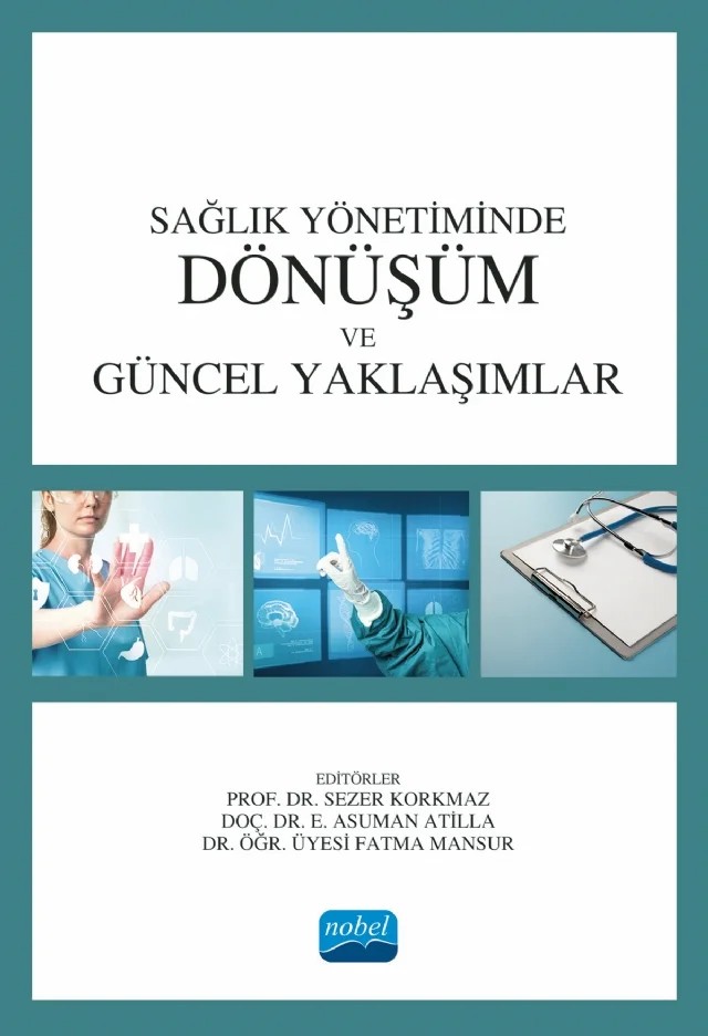 Sağlık Yönetiminde Dönüşüm ve Güncel Yaklaşımlar – Ayşegül Ermeç, Cihat Erbil, E. Asuman Atilla, Fatma Mansur, Fırat Seyhan, Özlem Çatlı, Sezer Korkmaz, Tuğçe Üner – Nobel Akademik Yayıncılık kitap kapağı