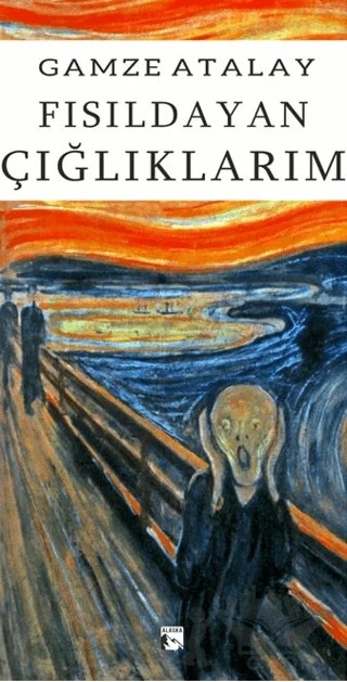 Fısıldayan Çığlıklarım – Gamze Atalay – Alaska Yayınevi kitap kapağı