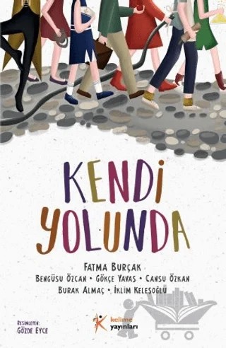 Kendi Yolunda – Cansu Özkan, Fatma Burçak, Bengüsu Özcan, Gökçe Yavaş, Burak Almaç, İklim Keleşoğlu – Kelime Yayınları kitap kapağı