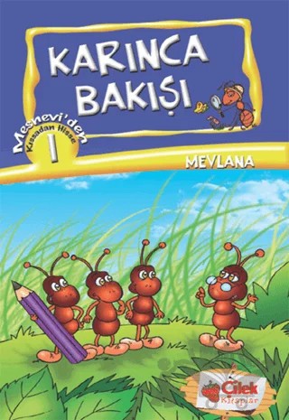 Karınca Bakışı - Kıssadan Hisse 1 – Mevlana Celaleddin Rumi – Çilek Kitaplar kitap kapağı