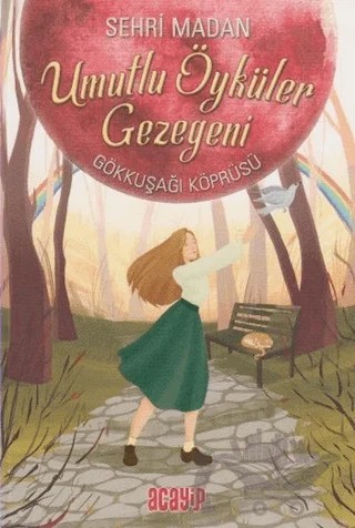 Umutlu Öyküler Gezegeni - Gökkuşağı Köprüsü – Şehri Madan – Acayip Kitaplar kitap kapağı