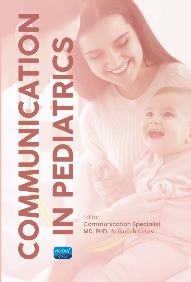 Communication in Pediatrics – Ahmed Melik İlbeği, Ahmet Kırcalı, Ali Kansu Tehçi, Anıl Çilem Çelik, Asburçe Olgaç Kılıçkaya, Ayça Türkmen, Ayşegül Subaşı Yılmaz, Ayşe Akyol, Candan Terzioğlu, Derya Ayverdi İncedere, Duygu Özbek Siddiqui, Ekin Özsaydı Aktaşoğlu, Ekin Taçalan, Emine Polat, Funda Çenes – Nobel Akademik Yayıncılık kitap kapağı