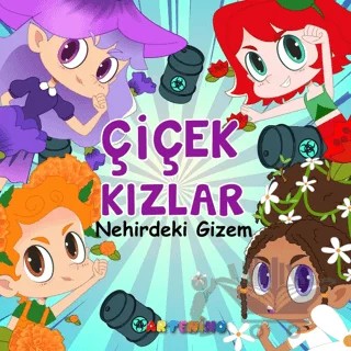 Çiçek Kızlar Nehirdeki Gizem – Senem Çetindamar, Rakel Morhayim – Artenino Yayıncılık kitap kapağı