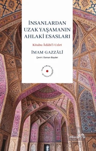 İnsanlardan Uzak Yaşamanın Ahlaki Esasları – İmam Gazali – Albaraka Yayınları kitap kapağı