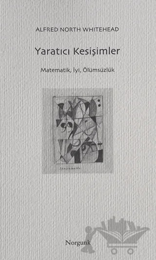 Yaratıcı Kesişimler – Alfred North Whitehead – Norgunk Yayıncılık kitap kapağı