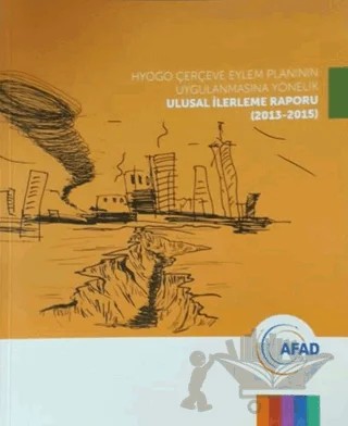 Hyogo Çerçeve Eylem Planının Uygulanmasına Yönelik Ulusal İlerleme Raporu (2013-2015) – Fuat Oktay – AFAD kitap kapağı