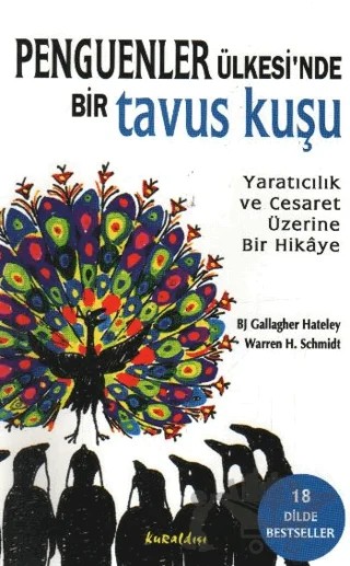 Penguenler Ülkesi’nde Bir Tavus Kuşu Yaratıcılık ve Cesaret Üzerine Bir Hikaye – BJ Gallagher Hateley – Kuraldışı Yayınevi kitap kapağı