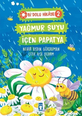 Yağmur Suyu İçen Papatya - Bi Dolu Hikaye 2 – Nehir Aydın Gökduman – Timaş Çocuk kitap kapağı