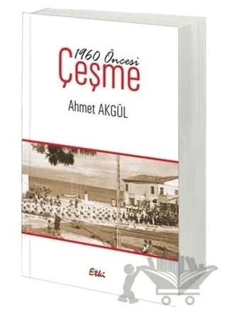 1960 Öncesi Çeşme – Ahmet Akgül – Etki Yayınları kitap kapağı