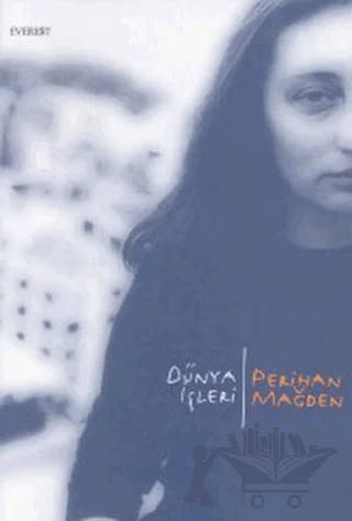 Dünya İşleri – Perihan Mağden – Everest Yayınları kitap kapağı