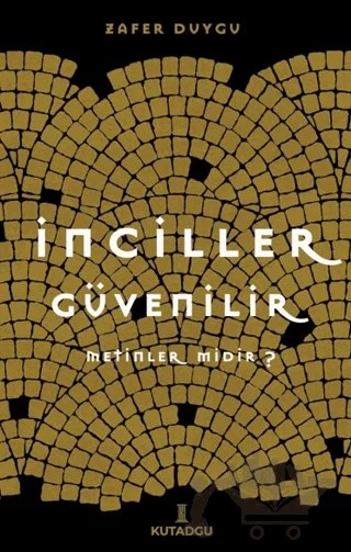 İncilller Güvenilir Metinler Midir? – Zafer Duygu – Kutadgu Yayınları kitap kapağı