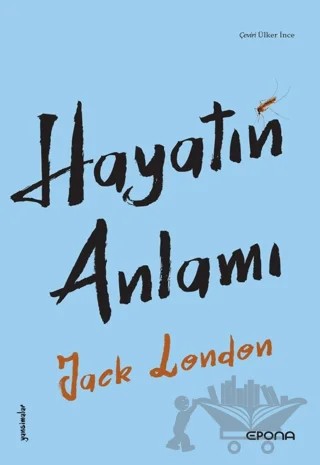 Hayatın Anlamı – Jack London – Epona Kitap kitap kapağı