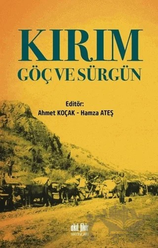 Kırım Göç ve Sürgün – Ahmet Koçak, Hamza Ateş – Akıl Fikir Yayınları kitap kapağı