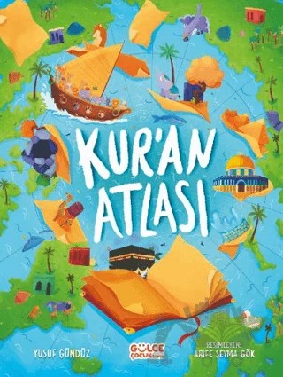 Kur'an Atlası – Yusuf Gündüz – Timaş Gülce Çocuk kitap kapağı