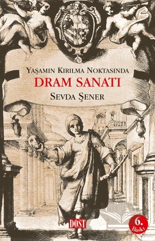 Yaşamın Kırılma Noktasında Dram Sanatı – Sevda Şener – Dost Kitabevi Yayınları kitap kapağı
