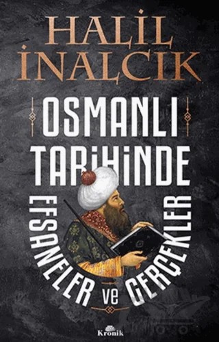 Osmanlı Tarihinde Efsaneler ve Gerçekler – Halil İnalcık – Kronik Kitap kitap kapağı