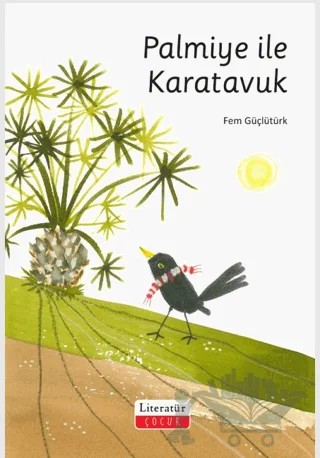 Palmiye ile Karatavuk – Fem Güçlütürk – Literatür Çocuk kitap kapağı