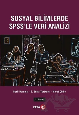 Sosyal Bilimlerde SPSS'le Veri Analizi – Beril Durmuş, E. Serra Yurtkoru, Murat Çinko – Beta Yayınevi kitap kapağı