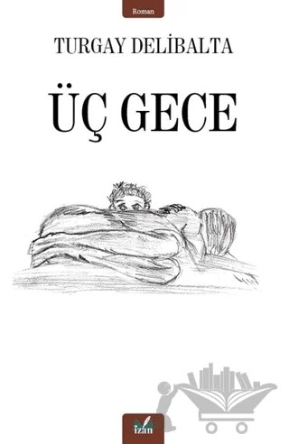 Üç Gece – Turgay Delibalta – İzan Yayıncılık kitap kapağı