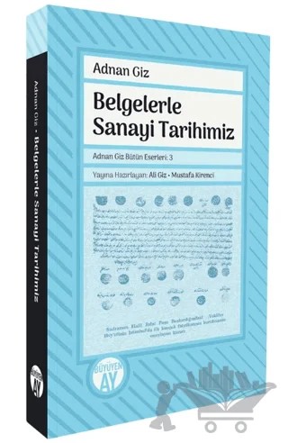 Belgelerle Sanayi Tarihimiz – Adnan Giz – Büyüyen Ay Yayınları kitap kapağı